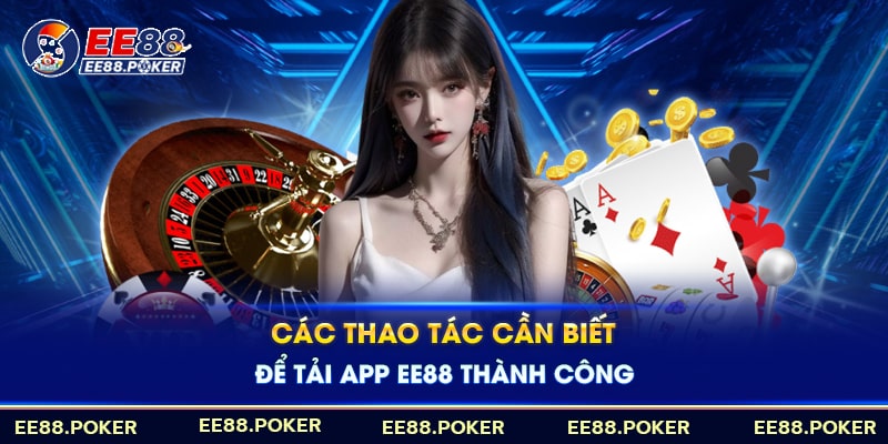 Hướng dẫn các bước tải app EE88 thành công