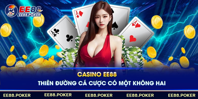 Casino EE88 - Thiên Đường Cá Cược uy Tín Hàng Đầu