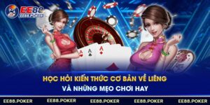 Mẹo chơi bài Liêng hay từ nhà cái EE88